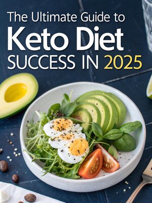 cover image of The Ultimate Guide to Keto Diet Success in 2025